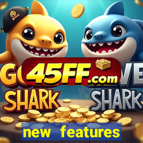 new features significado na bet365